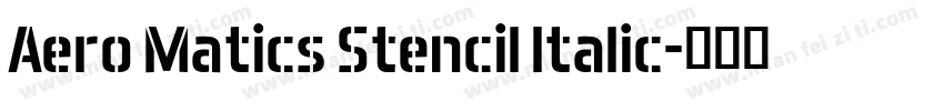Aero Matics Stencil Italic字体转换